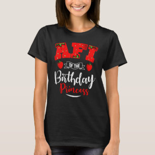 Afi Of The Birthday Princess Strawberry Theme Bday T-Shirt