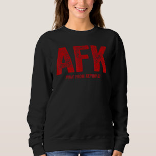 AFK Away From Keyboard Player Gaming Joke Video G Sweatshirt
