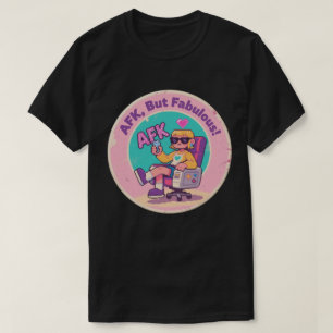 AFK, But Fabulous – Quirky Gaming Nostalgia Art T-Shirt