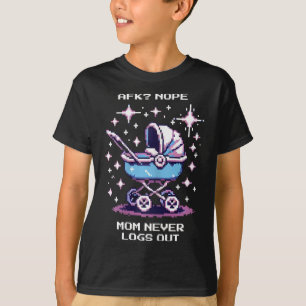 Afk Nope. Mum Never Logs Out Pixel Gamer Mum Life  T-Shirt