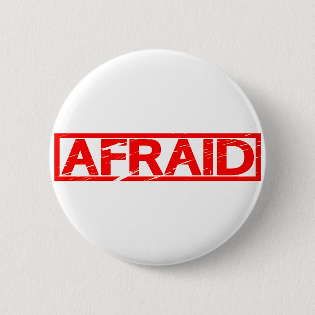 Afraid Stamp 6 Cm Round Badge (Front)