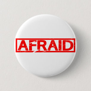 Afraid Stamp 6 Cm Round Badge