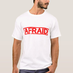 Afraid Stamp T-Shirt