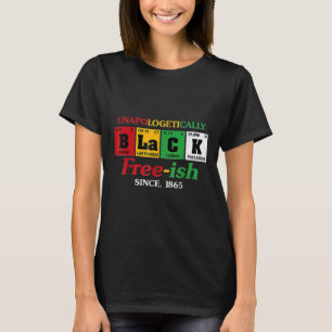 Africa Black Unapologetically Free-ish Since 1865  T-Shirt