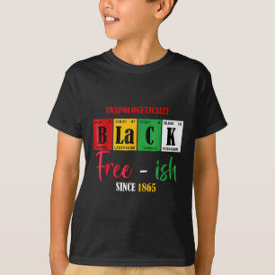 Africa Black Unapologetically Free-ish Since 1865 T-Shirt