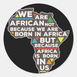 Africa Is Born In Us Classic Round Sticker