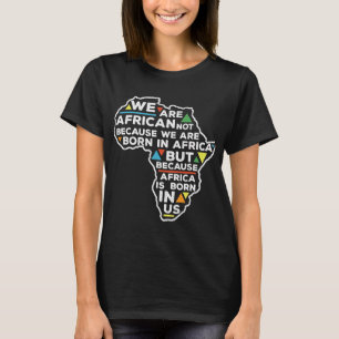 Africa Is Born In Us Proud Roots T-Shirt