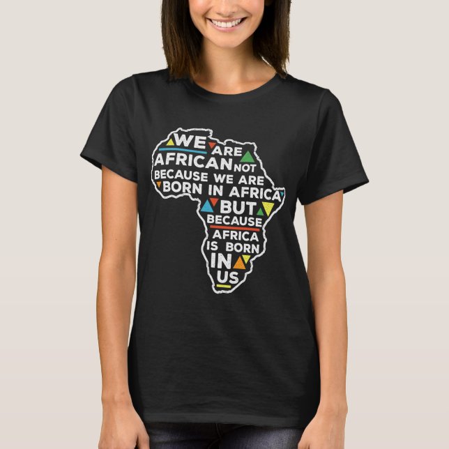 Africa Is Born In Us Proud Roots T-Shirt (Front)