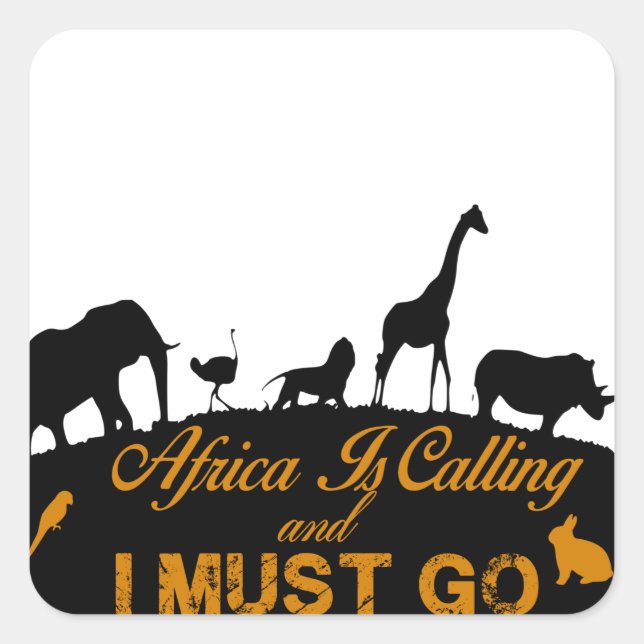 Africa Is Calling And I Must Go Square Sticker (Front)