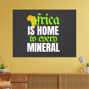 Africa is Home To Every Mineral    Canvas Print