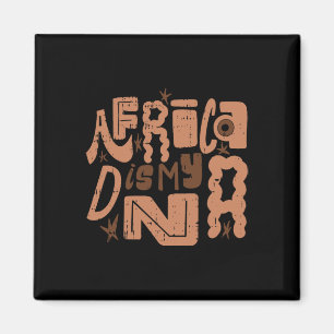 Africa Is My Dna Black History Month Men Women Afr Magnet