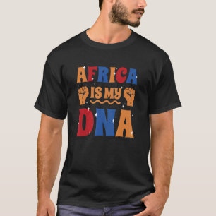 Africa is my DNA T-Shirt