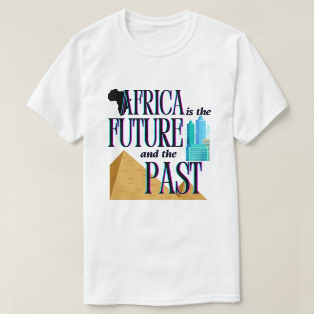 Africa is The Future & The Past | T-shirt (Design Front)