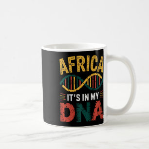 Africa It's In My Dna African Heritage Proud Afric Coffee Mug