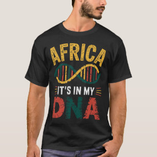 Africa Its In My Dna African Heritage Proud Africa T-Shirt