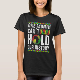 Africa One Month Can't Hold Our History Black Hist T-Shirt