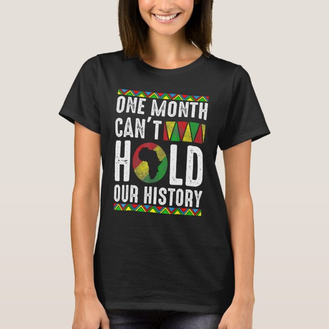 Africa One Month Can't Hold Our History Black Hist T-Shirt (Front)