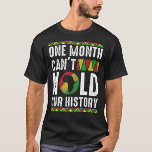 Africa One Month Can't Hold Our History Black Hist T-Shirt