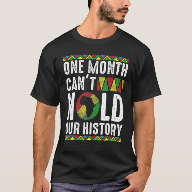 Africa One Month Can't Hold Our History Black Hist T-Shirt (Front)