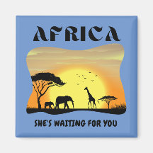 Africa. She’s waiting for you.