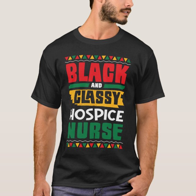 African American Black & Classy Hospice Nurse Blac T-Shirt (Front)