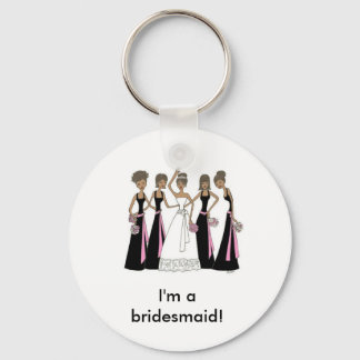 African American -  I'm a bridesmaid! Key Ring