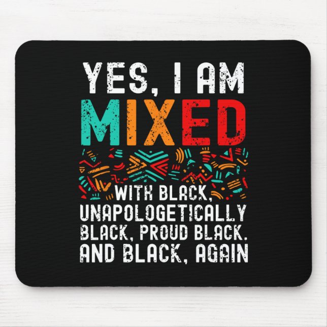 African American Melanin Yes Im Mixed With Black P Mouse Mat (Front)