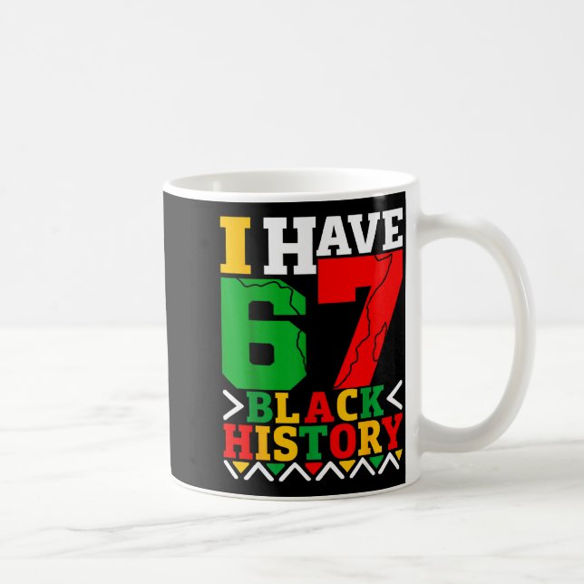 African American Pride I Have 67 Black History Mon Coffee Mug (Right)