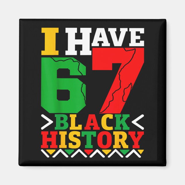 African American Pride I Have 67 Black History Mon Magnet (Front)
