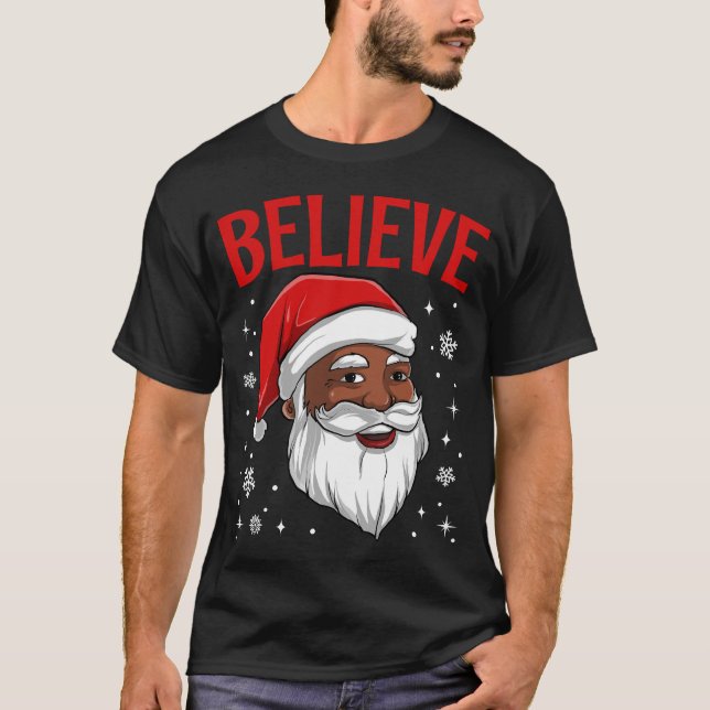 African American Santa Black Christmas Believe  T-Shirt (Front)