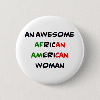 african american woman, awesome 6 cm round badge