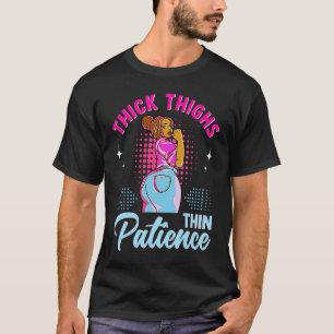 African American Woman Thick Thighs Thin Patience T-Shirt