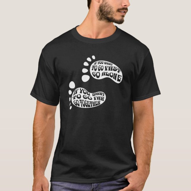 African Proverb If you want to go fast go alone T-Shirt (Front)