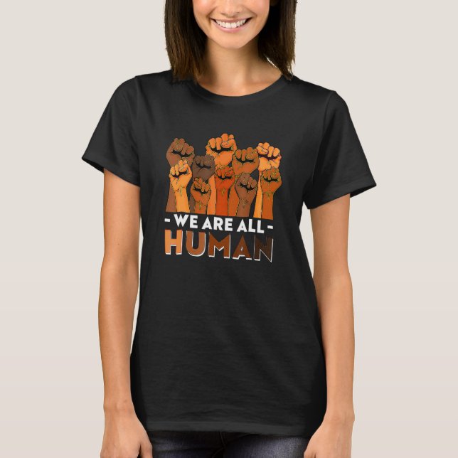African We Are All Human Melanin Pride Black Histo T-Shirt (Front)
