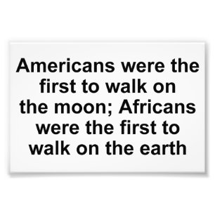 Africans were the first to walk the earth photo print