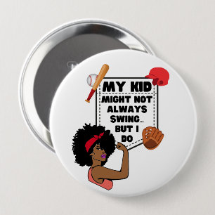 Afro Baseball Mum MY KID MIGHT NOT ALWAYS SWING 10 Cm Round Badge