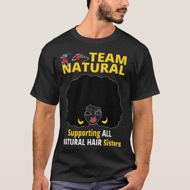 Afro Black Girl Team Natural Supporting Natural Ha T-Shirt (Front)