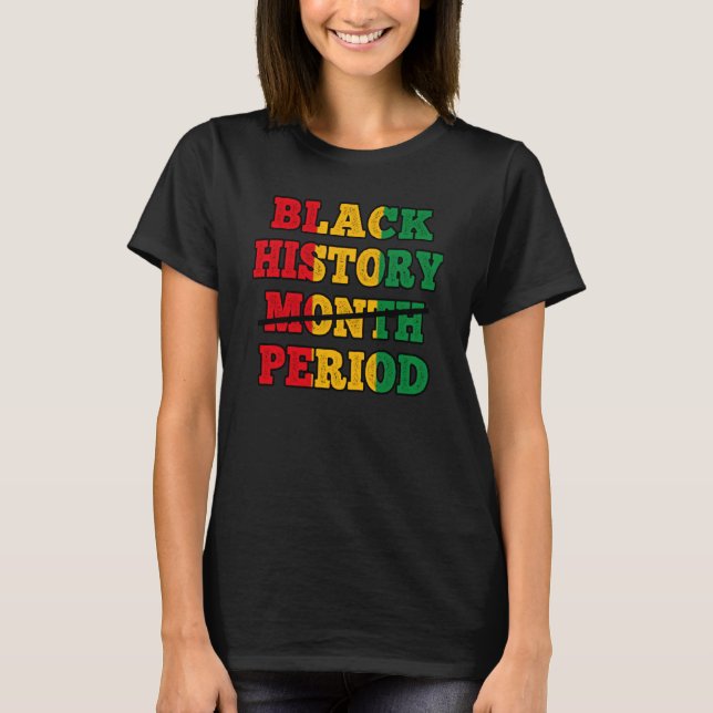 Afro Black History Month Period African Pride BHM T-Shirt (Front)