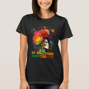 Afro Black Women Juneteenth Remembering My Ancesto T-Shirt
