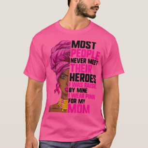 Afro Breast Cancer Heroes , I Wear Pink For My Mom T-Shirt