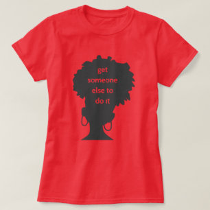afro get someone else black woman feminist  T-Shirt