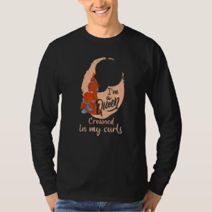Afro Hair Im A Queen Crowned In My Curls Black His T-Shirt