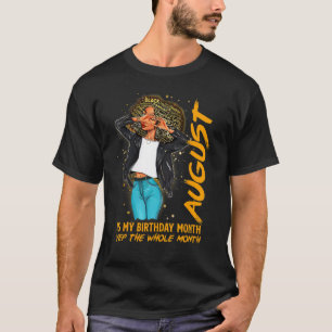 Afro Locs Girl August Is My Birthday Yep The Whole T-Shirt