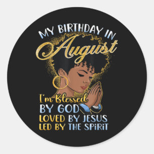 Afro Queen My Birthday In August Blessed By God Ch Classic Round Sticker
