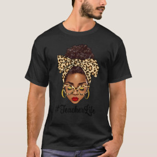 Afro Woman Messy Bun Black Teacher Life Teacher's  T-Shirt