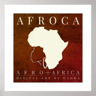 AFRoCA equals AFRO plus AFRICA Map Art by Dahra Poster