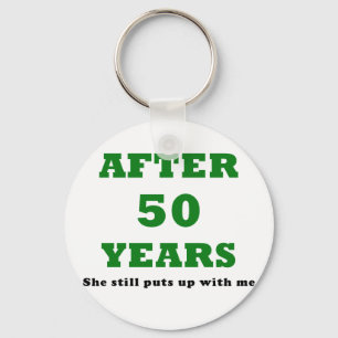 After 50 Years She Still puts Up with Me Key Ring