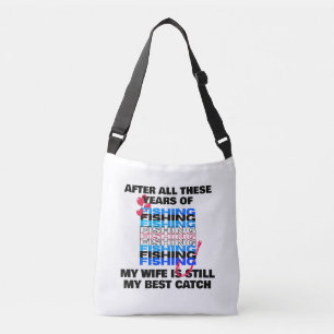 AFTER ALL THESE YEARS FISHING Wife Best Catch  Crossbody Bag