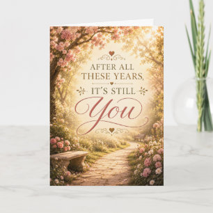 After All These Years It's Still You Anniversary  Card