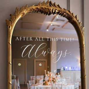 After All This Time Always Elegant Script Wedding Window Cling